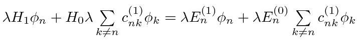 \bgroup\color{black}$\lambda H_1\phi_n+H_0\lambda\sum\limits_{k\neq n}c_{nk}^{(1...
...E_n^{(1)}\phi_n+\lambda E_n^{(0)}\sum\limits_{k\neq n}c_{nk}^{(1)}\phi_k$\egroup