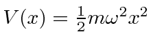 $V(x)={1\over 2}m\omega^2x^2$