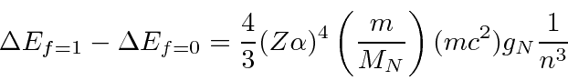\begin{displaymath}\bgroup\color{black} \Delta E_{f=1} - \Delta E_{f=0} = {4\ove...
...^4 \left({m\over{M_N}}\right)
(mc^2) g_N {1\over{n^3}} \egroup\end{displaymath}