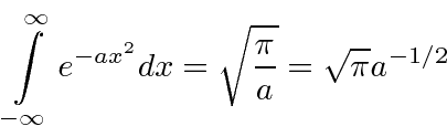 \begin{displaymath}\bgroup\color{black} \int\limits^\infty_{-\infty} e^{-ax^2} dx =\sqrt{\pi\over a}
= \sqrt{\pi}a^{-1/2}\egroup\end{displaymath}