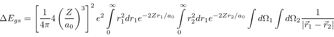 \begin{displaymath}\bgroup\color{black}\Delta E_{gs} =\left[ {1\over {4\pi}}4\le...
...d\Omega_2 { 1\over{ \vert\vec{r}_1 - \vec{r}_2\vert }} }\egroup\end{displaymath}