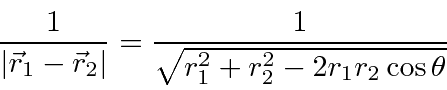 \begin{displaymath}\bgroup\color{black} { 1\over{ \vert\vec{r}_1 - \vec{r}_2\ver...
...
= {1\over\sqrt{ r^2_1 + r^2_2 - 2r_1r_2 \cos\theta }} \egroup\end{displaymath}