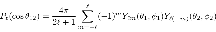 \begin{displaymath}P_\ell(\cos\theta_{12})={4\pi\over 2\ell+1}\sum\limits_{m=-\e...
...-1)^mY_{\ell m}(\theta_1,\phi_1)Y_{\ell (-m)}(\theta_2,\phi_2) \end{displaymath}