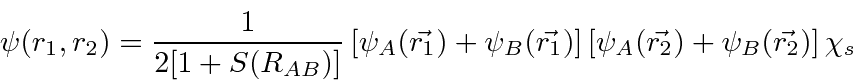 \begin{displaymath}\bgroup\color{black}\psi(r_1,r_2)
= {1\over {2[1+S(R_{AB})]}...
...t[ \psi_A(\vec{r_2}) + \psi_B(\vec{r_2})\right] \chi_{s}\egroup\end{displaymath}