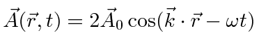 \bgroup\color{black}$\vec{A}(\vec{r},t)= 2\vec{A}_0\cos(\vec{k}\cdot\vec{r}-\omega t)$\egroup