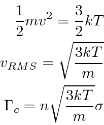 \begin{eqnarray*}
{1\over 2}mv^2={3\over 2}kT \\
v_{RMS}=\sqrt{3kT\over m} \\
\Gamma_c=n\sqrt{3kT\over m}\sigma
\end{eqnarray*}