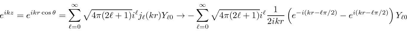 \begin{displaymath}\bgroup\color{black}e^{ikz}=e^{ikr\cos\theta}=\sum\limits_{\e...
...{-i(kr-\ell\pi/2)}-e^{i(kr-\ell\pi/2)}\right)Y_{\ell 0} \egroup\end{displaymath}