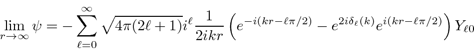 \begin{displaymath}\bgroup\color{black}\lim_{r\to\infty}\psi= -\sum\limits_{\ell...
...^{2i\delta_\ell(k)}e^{i(kr-\ell\pi/2)}\right)Y_{\ell 0} \egroup\end{displaymath}