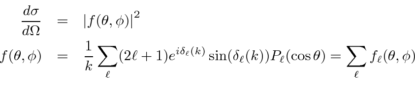 \begin{eqnarray*}
{d\sigma\over d\Omega}&=&\left\vert f(\theta,\phi)\right\vert^...
...(k))P_\ell(\cos\theta)
=\sum\limits_\ell f_\ell(\theta,\phi) \\
\end{eqnarray*}