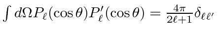 \bgroup\color{black}$\int d\Omega P_\ell(\cos\theta)P_\ell'(\cos\theta)={4\pi\over 2\ell +1}\delta_{\ell\ell'}$\egroup