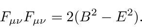 \begin{displaymath}\bgroup\color{black} F_{\mu\nu}F_{\mu\nu}= 2(B^2-E^2). \egroup\end{displaymath}