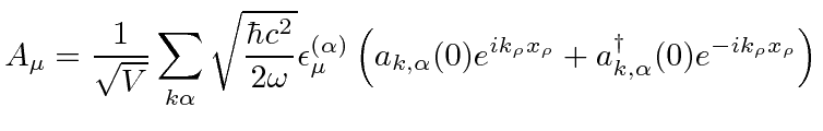 \bgroup\color{black}$\displaystyle A_\mu ={1\over\sqrt{V}}\sum\limits_{k\alpha}\...
...0) e^{ik_\rho x_\rho}+a_{k,\alpha}^\dagger(0)e^{-ik_\rho x_\rho}\right) $\egroup