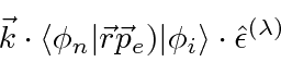\begin{displaymath}\bgroup\color{black} \vec{k}\cdot\langle\phi_n\vert\vec{r}\vec{p}_e)\vert\phi_i\rangle\cdot\hat{\epsilon}^{(\lambda)} \egroup\end{displaymath}