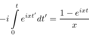 \begin{displaymath}\bgroup\color{black} -i\int\limits_0^t e^{ixt'}dt'={1-e^{ixt}\over x} \egroup\end{displaymath}