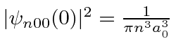 \bgroup\color{black}$\vert\psi_{n00}(0)\vert^2={1\over\pi n^3a_0^3}$\egroup