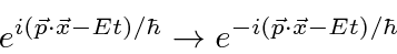 \begin{displaymath}\bgroup\color{black} e^{i(\vec{p}\cdot\vec{x}-Et)/\hbar}\rightarrow e^{-i(\vec{p}\cdot\vec{x}-Et)/\hbar} \egroup\end{displaymath}