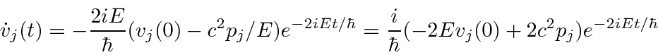 \begin{displaymath}\bgroup\color{black} \dot{v}_j(t)=-{2iE\over\hbar}(v_j(0)-c^2...
...\hbar}={i\over\hbar}(-2Ev_j(0)+2c^2p_j) e^{-2iEt/\hbar} \egroup\end{displaymath}