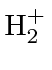 $\mathrm {H}_2^+$