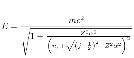 \bgroup\color{black}$\displaystyle E={mc^2\over\sqrt{1+{Z^2\alpha^2\over\left(n_r+\sqrt{\left(j+{1\over 2}\right)^2-Z^2\alpha^2}\right)^2}}}$\egroup