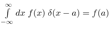 \bgroup\color{black}$\int\limits_{-\infty}^\infty dx\; f(x)\; \delta(x-a)=f(a)$\egroup