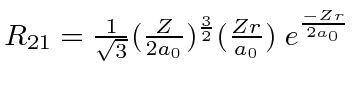 \bgroup\color{black}$R_{21} = {1\over\sqrt 3}({Z\over 2a_0})^{3\over 2} ({Zr\over a_0})\;e^{-Zr\over 2a_0}$\egroup