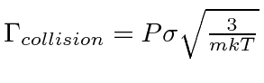 \bgroup\color{black}$\Gamma_{collision}=P\sigma\sqrt{3\over mkT}$\egroup