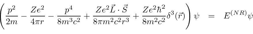\begin{eqnarray*}
\left({p^2\over 2m}-{Ze^2\over 4\pi r}-{p^4\over 8m^3c^2}+{Ze^...
...^2\over 8m^2c^2}\delta^3(\vec{r})\right)\psi
&=&E^{(NR)}\psi \\
\end{eqnarray*}