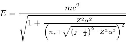 \begin{displaymath}\bgroup\color{black} E={mc^2\over\sqrt{1+{Z^2\alpha^2\over\le...
...rt{\left(j+{1\over 2}\right)^2-Z^2\alpha^2}\right)^2}}} \egroup\end{displaymath}