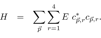 \begin{eqnarray*}
H&=&\sum\limits_{\vec{p}}\sum\limits_{r=1}^4 E c_{\vec{p},r}^*c_{\vec{p},r}. \\
\end{eqnarray*}
