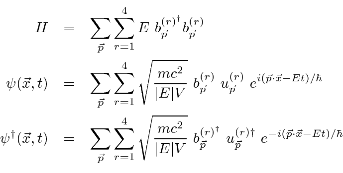 \begin{eqnarray*}
H&=&\sum\limits_{\vec{p}}\sum\limits_{r=1}^4 E b^{(r)^\dagger...
...{(r)\dagger}_{\vec{p}} e^{-i(\vec{p}\cdot\vec{x}-Et)/\hbar} \\
\end{eqnarray*}