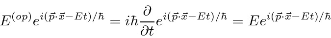 \begin{displaymath}\bgroup\color{black}E^{(op)}e^{i(\vec{p}\cdot\vec{x}-Et)/\hba...
...\vec{x}-Et)/\hbar}
=Ee^{i(\vec{p}\cdot\vec{x}-Et)/\hbar}\egroup\end{displaymath}