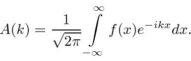 \begin{displaymath}\bgroup\color{black}A(k)={1\over \sqrt{2\pi}}\int\limits_{-\infty}^\infty f(x) e^{-ikx} dx.\egroup\end{displaymath}