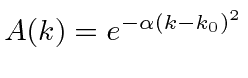 \bgroup\color{black}$A(k)=e^{-\alpha (k-k_0)^2}$\egroup