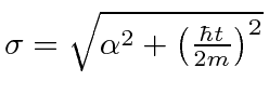 \bgroup\color{black}$\sigma=\sqrt{\alpha^2+\left({\hbar t\over 2m}\right)^2}$\egroup