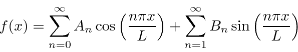 \begin{displaymath}\bgroup\color{black}f(x)=\sum\limits_{n=0}^\infty A_n\cos\lef...
...\limits_{n=1}^\infty B_n\sin\left({n\pi x\over L}\right)\egroup\end{displaymath}