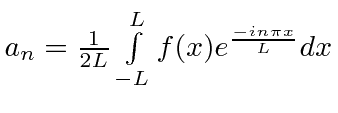 \bgroup\color{black}$a_n={1\over 2L} \int\limits_{-L}^L f(x)e^{-in\pi x\over L}dx$\egroup