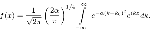 \begin{displaymath}\bgroup\color{black}f(x)={1\over \sqrt{2\pi}}\left({2\alpha\o...
...mits_{-\infty}^\infty\; e^{-\alpha(k-k_0)^2} e^{ikx} dk.\egroup\end{displaymath}