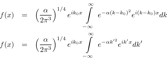\begin{eqnarray*}
f(x)&=&\left({\alpha\over 2\pi^3}\right)^{1/4}e^{ik_0x}\int\li...
...}\int\limits_{-\infty}^\infty\; e^{-\alpha k'^2} e^{ik'x} dk'\\
\end{eqnarray*}