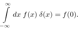 \begin{displaymath}\bgroup\color{black}\int\limits_{-\infty}^\infty dx\; f(x)\; \delta(x)=f(0).\egroup\end{displaymath}