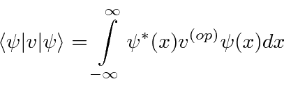 \begin{displaymath}\bgroup\color{black}\langle\psi\vert v\vert\psi\rangle=\int\limits_{-\infty}^\infty\psi^*(x)v^{(op)}\psi(x) dx\egroup\end{displaymath}