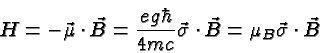 \begin{displaymath}\bgroup\color{black}H=-\vec{\mu}\cdot\vec{B}={eg\hbar\over 4mc}\vec{\sigma}\cdot\vec{B}=\mu_B\vec{\sigma}\cdot\vec{B}\egroup\end{displaymath}