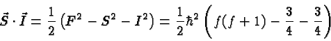 \begin{displaymath}\bgroup\color{black}\vec{S}\cdot\vec{I}={1\over 2}\left(F^2 -...
...er 2}\hbar^2\left(f(f+1)-{3\over 4} - {3\over 4}\right) \egroup\end{displaymath}