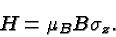 \begin{displaymath}\bgroup\color{black}H=\mu_BB\sigma_z.\egroup\end{displaymath}