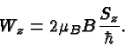 \begin{displaymath}\bgroup\color{black} W_z= 2\mu_BB{S_z\over\hbar}.\egroup\end{displaymath}