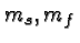 \bgroup\color{black}$m_s,m_f$\egroup