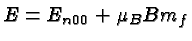 \bgroup\color{black}$E=E_{n00}+\mu_BBm_f$\egroup