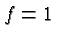 \bgroup\color{black}$f=1$\egroup