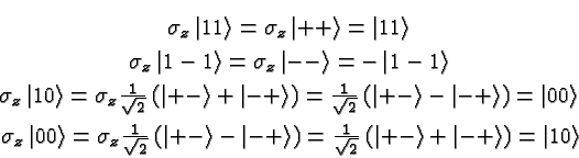 \begin{eqnarray*}
& \sigma_z\left\vert 11\right>=\sigma_z\left\vert++\right>=\le...
...vert+-\right> + \left\vert-+\right>\right) =\left\vert 10\right>
\end{eqnarray*}