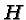 \bgroup\color{black}$H$\egroup
