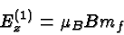\begin{displaymath}\bgroup\color{black}E^{(1)}_z=\mu_BBm_f\egroup\end{displaymath}